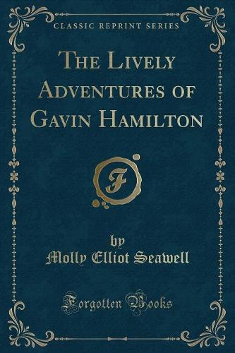 The Lively Adventures of Gavin Hamilton (Classic Reprint)