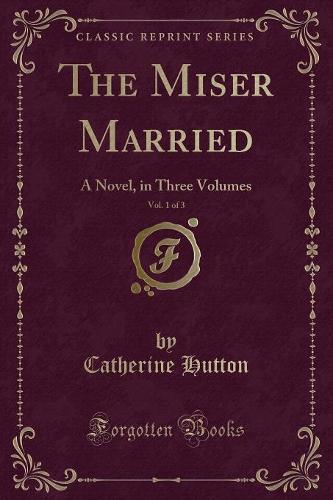 The Miser Married, Vol. 1 of 3