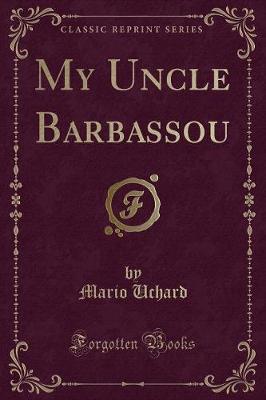 My Uncle Barbassou (Classic Reprint)