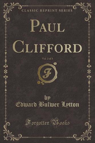 Paul Clifford, Vol. 2 of 3 (Classic Reprint)