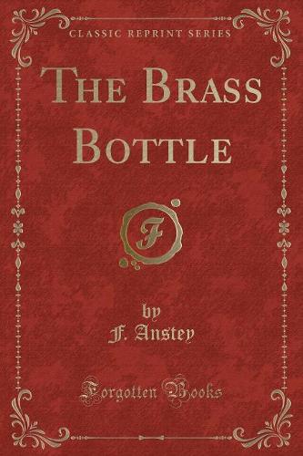The Brass Bottle (Classic Reprint)