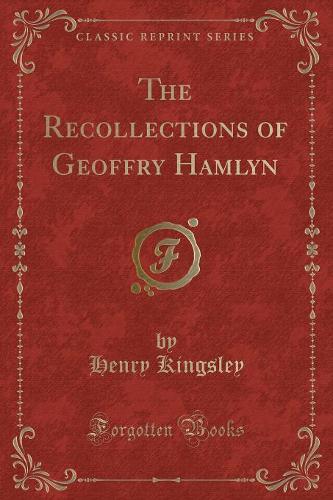 The Recollections of Geoffry Hamlyn (Classic Reprint)