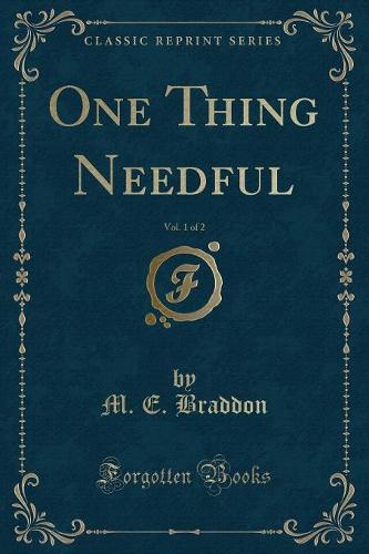 One Thing Needful, Vol. 1 of 2 (Classic Reprint)
