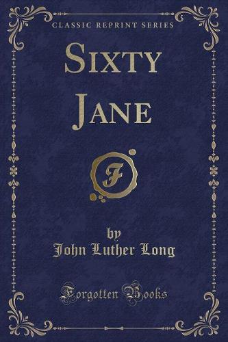 Sixty Jane (Classic Reprint)