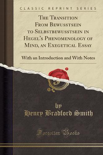 The Transition from Bewusstsein to Selbstbewusstsein in Hegel's Phenomenology of Mind, an Exegetical Essay