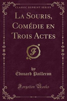 La Souris, Comedie En Trois Actes (Classic Reprint)