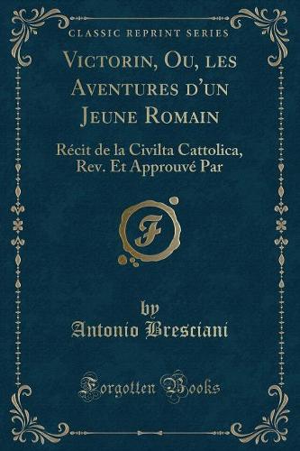 Victorin, Ou, Les Aventures d'Un Jeune Romain