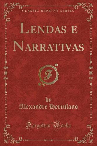 Lendas E Narrativas (Classic Reprint)