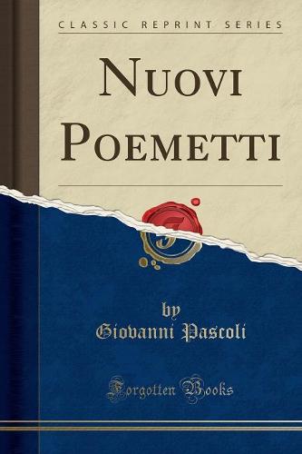 Nuovi Poemetti (Classic Reprint)