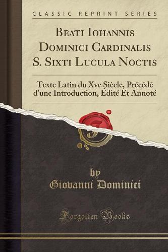 Beati Iohannis Dominici Cardinalis S. Sixti Lucula Noctis