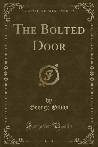 The Bolted Door (Classic Reprint)