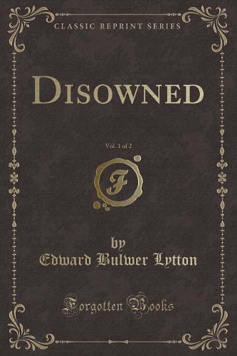 Disowned, Vol. 1 of 2 (Classic Reprint)