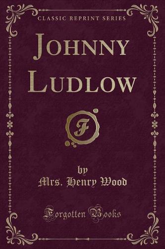 Johnny Ludlow (Classic Reprint)