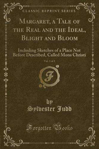 Margaret, a Tale of the Real and the Ideal, Blight and Bloom, Vol. 1 of 2