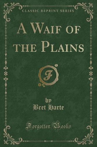 A Waif of the Plains (Classic Reprint)