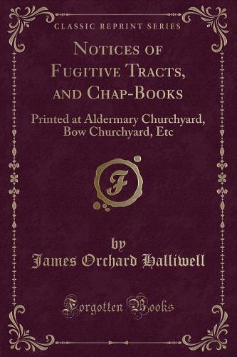 Notices of Fugitive Tracts, and Chap-Books