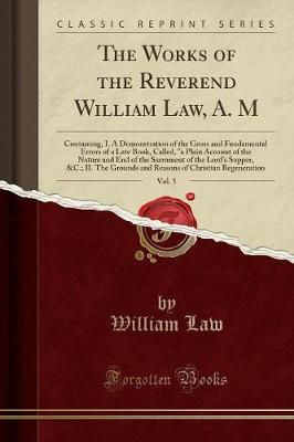 The Works of the Reverend William Law, A. M, Vol. 5
