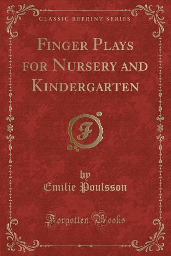 Finger Plays for Nursery and Kindergarten (Classic Reprint)