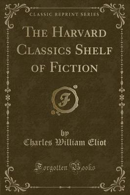 The Harvard Classics Shelf of Fiction (Classic Reprint)