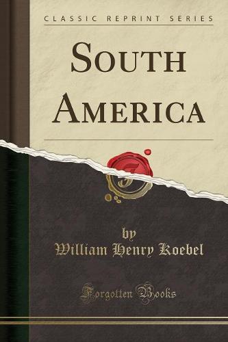 South America (Classic Reprint)