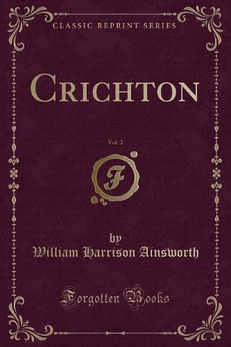 Crichton, Vol. 2 (Classic Reprint)
