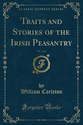 Traits and Stories of the Irish Peasantry, Vol. 3 of 4 (Classic Reprint)