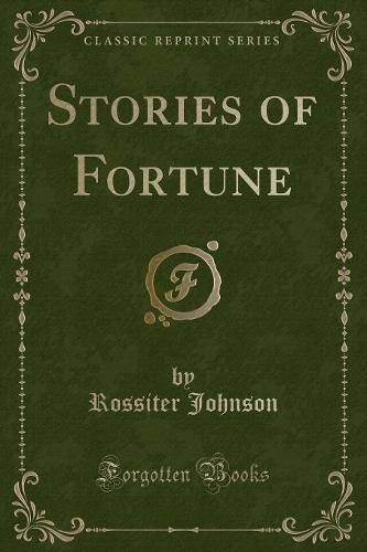 Stories of Fortune (Classic Reprint)
