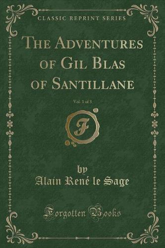 The Adventures of Gil Blas of Santillane, Vol. 1 of 3 (Classic Reprint)