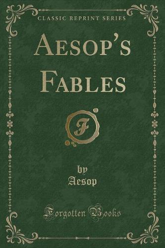 Aesop's Fables (Classic Reprint)