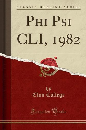 Phi Psi CLI, 1982 (Classic Reprint)