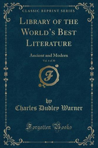 Library of the World's Best Literature, Vol. 4 of 30