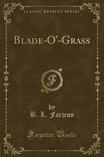 Blade-O'-Grass (Classic Reprint)