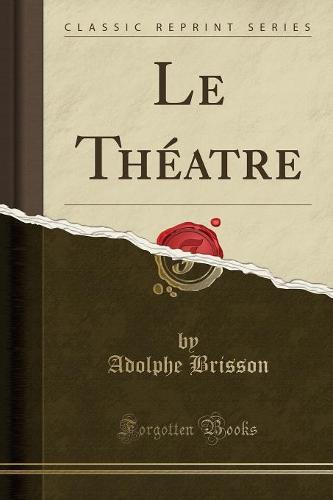 Le Theatre (Classic Reprint)
