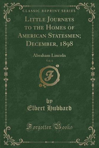 Little Journeys to the Homes of American Statesmen; December, 1898, Vol. 4