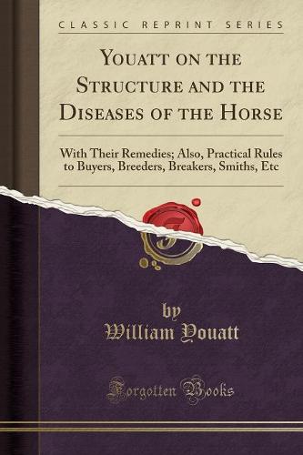 Youatt on the Structure and the Diseases of the Horse