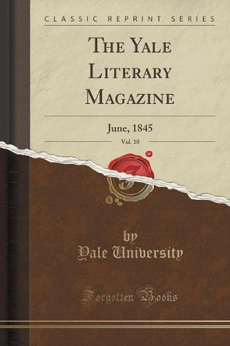 The Yale Literary Magazine, Vol. 10