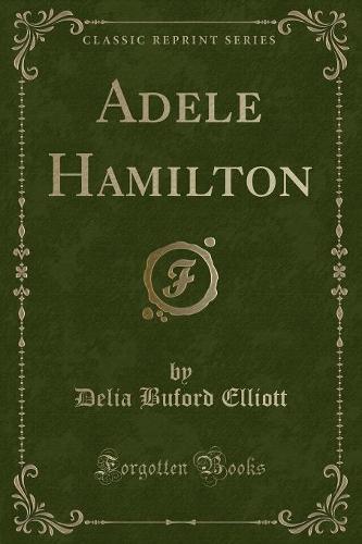 Adele Hamilton (Classic Reprint)