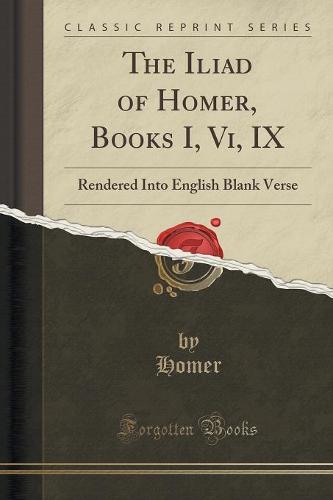 The Iliad of Homer, Books I, VI, IX