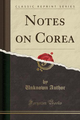 Notes on Corea (Classic Reprint)