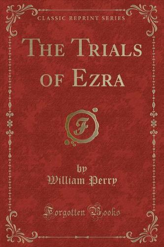 The Trials of Ezra (Classic Reprint)