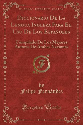 Diccionario de la Lengua Ingleza Para El USO de Los Espanoles