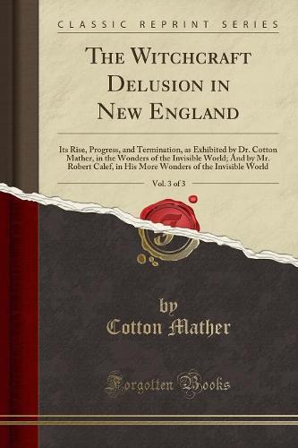 The Witchcraft Delusion in New England, Vol. 3 of 3