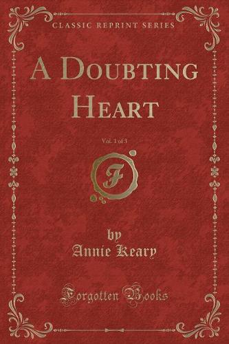 A Doubting Heart, Vol. 1 of 3 (Classic Reprint)