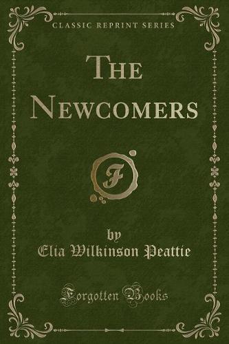 The Newcomers (Classic Reprint)