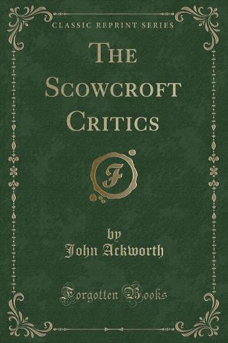 The Scowcroft Critics (Classic Reprint)