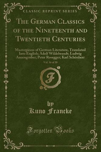 The German Classics of the Nineteenth and Twentieth Centuries, Vol. 16 of 20