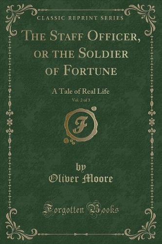 The Staff Officer, or the Soldier of Fortune, Vol. 2 of 3