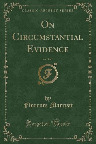 On Circumstantial Evidence, Vol. 3 of 3 (Classic Reprint)