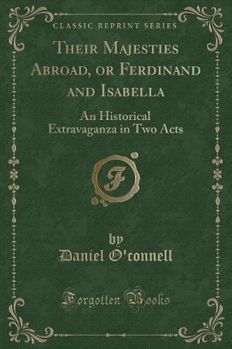 Their Majesties Abroad, or Ferdinand and Isabella