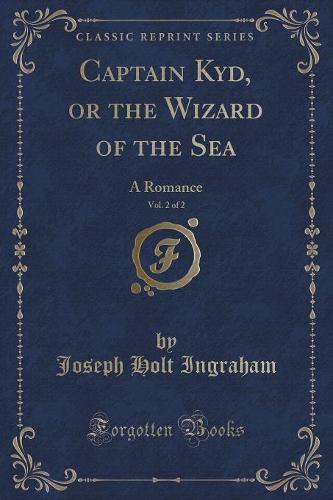 Captain Kyd, or the Wizard of the Sea, Vol. 2 of 2
